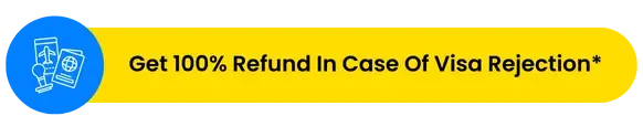 Get 100% Refund In Case Of Visa Rejection